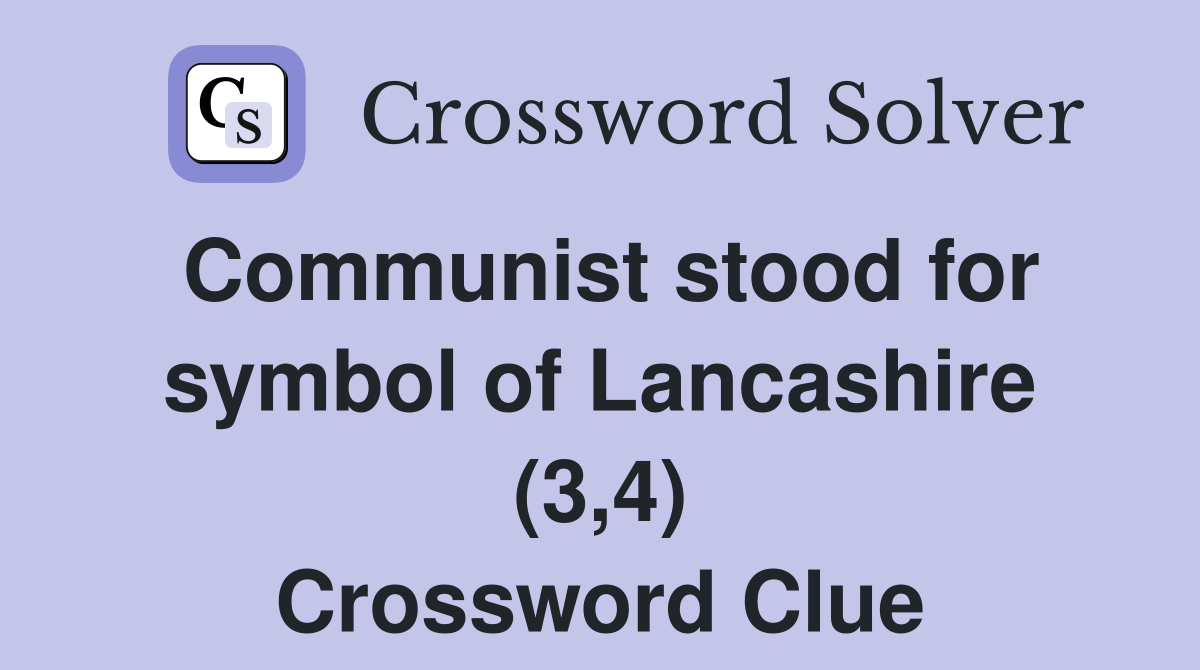Communist stood for symbol of Lancashire (3,4) Crossword Clue Answers